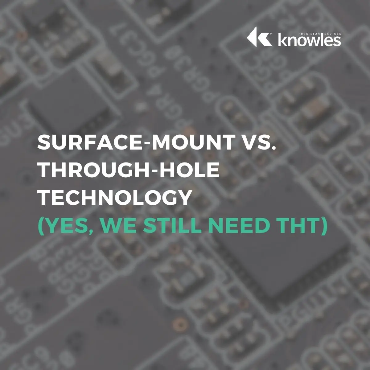 Surface-Mount Vs. Through-Hole Technology (Yes, We Still Need THT)